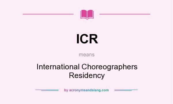 What does ICR mean? It stands for International Choreographers Residency