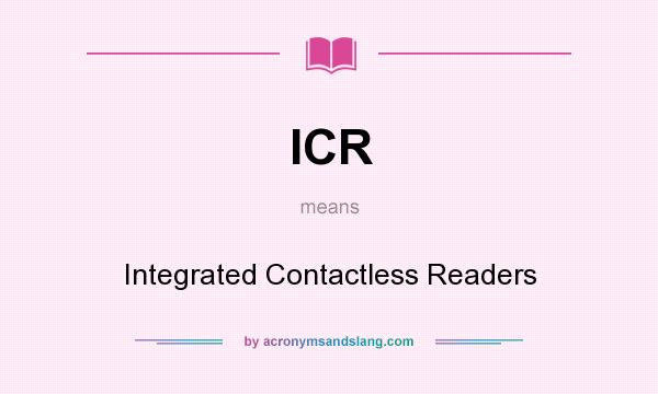 What does ICR mean? It stands for Integrated Contactless Readers