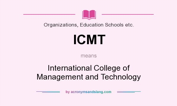 What does ICMT mean? It stands for International College of Management and Technology
