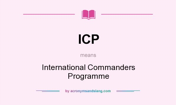 What does ICP mean? It stands for International Commanders Programme