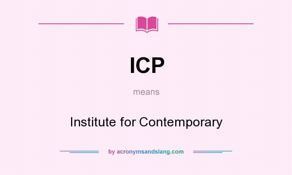 What does ICP mean? It stands for Institute for Contemporary