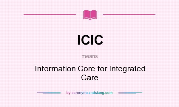 What does ICIC mean? It stands for Information Core for Integrated Care