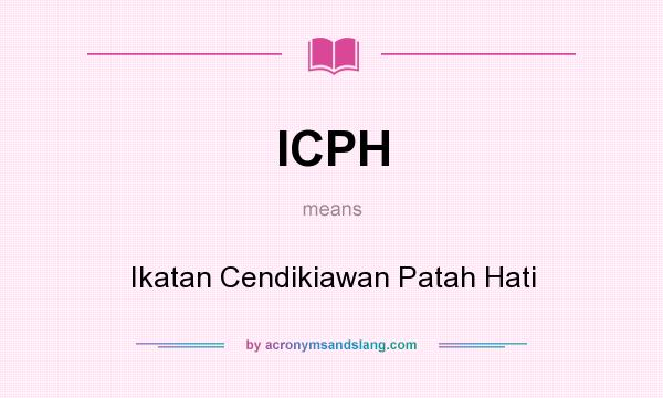 What does ICPH mean? It stands for Ikatan Cendikiawan Patah Hati