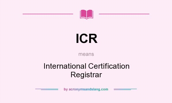 What does ICR mean? It stands for International Certification Registrar