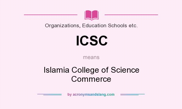 What does ICSC mean? It stands for Islamia College of Science Commerce