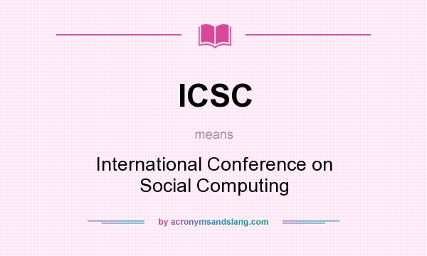 What does ICSC mean? It stands for International Conference on Social Computing