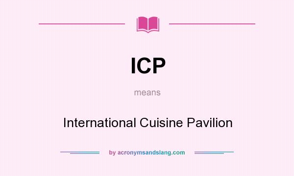 What does ICP mean? It stands for International Cuisine Pavilion