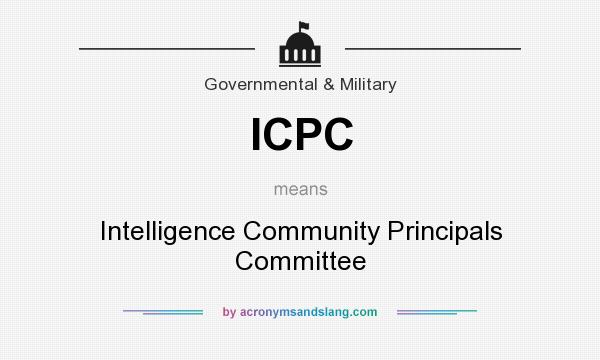What does ICPC mean? It stands for Intelligence Community Principals Committee