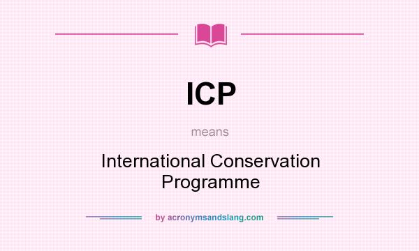 What does ICP mean? It stands for International Conservation Programme