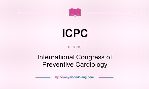 What does ICPC mean? It stands for International Congress of Preventive Cardiology