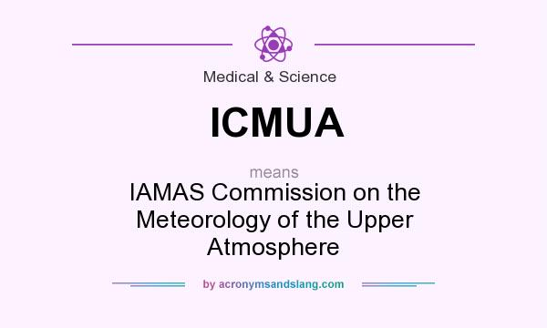 What does ICMUA mean? It stands for IAMAS Commission on the Meteorology of the Upper Atmosphere
