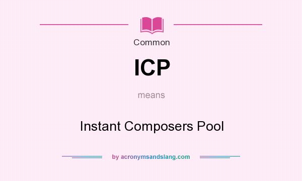 What does ICP mean? It stands for Instant Composers Pool