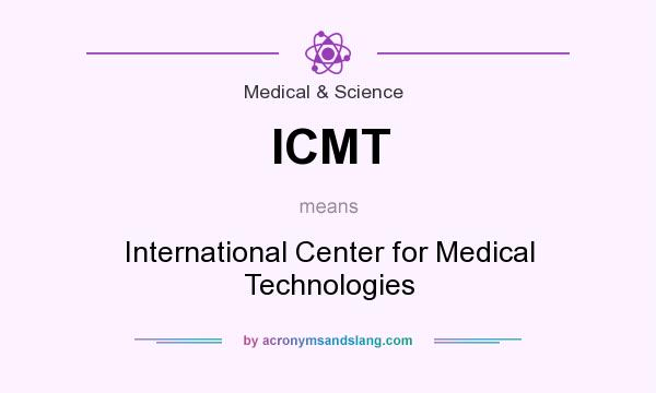 What does ICMT mean? It stands for International Center for Medical Technologies