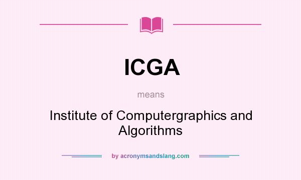 What does ICGA mean? It stands for Institute of Computergraphics and Algorithms