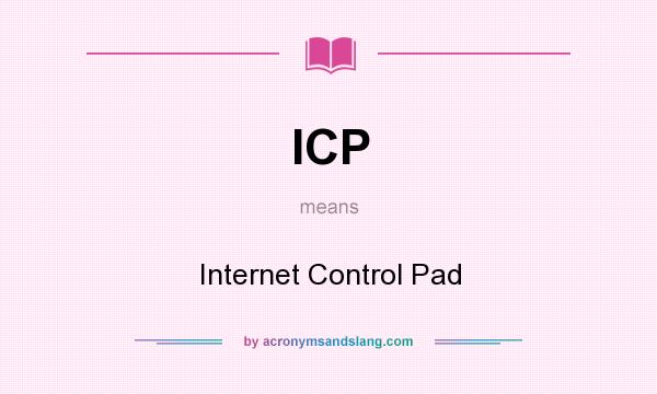 What does ICP mean? It stands for Internet Control Pad