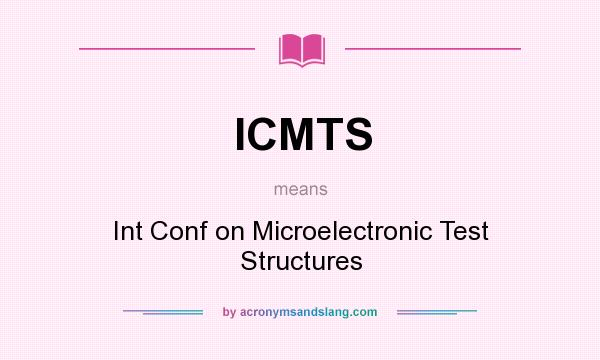 What does ICMTS mean? It stands for Int Conf on Microelectronic Test Structures