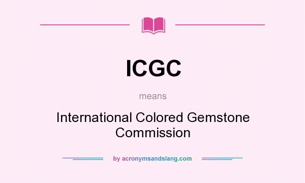 What does ICGC mean? It stands for International Colored Gemstone Commission