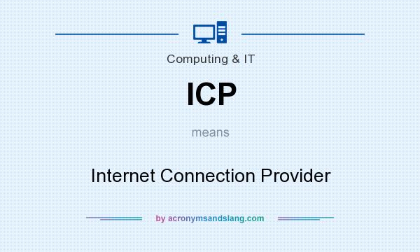 What does ICP mean? It stands for Internet Connection Provider