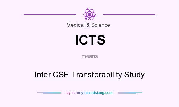 What does ICTS mean? It stands for Inter CSE Transferability Study