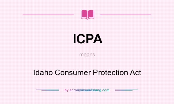 What does ICPA mean? It stands for Idaho Consumer Protection Act