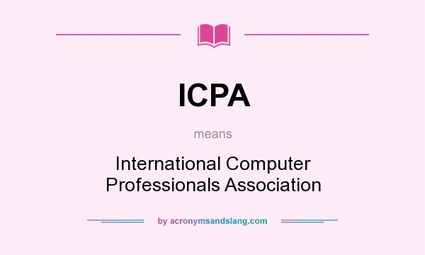 What does ICPA mean? It stands for International Computer Professionals Association
