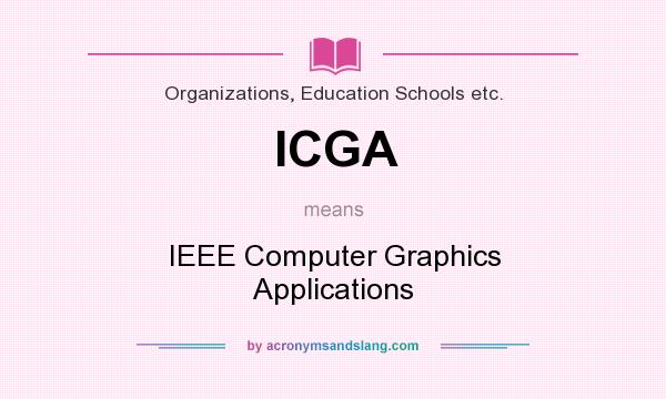 What does ICGA mean? It stands for IEEE Computer Graphics Applications