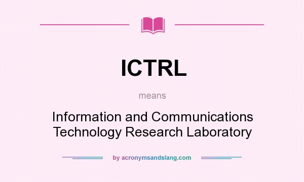 What does ICTRL mean? It stands for Information and Communications Technology Research Laboratory
