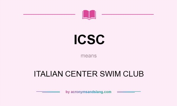 What does ICSC mean? It stands for ITALIAN CENTER SWIM CLUB