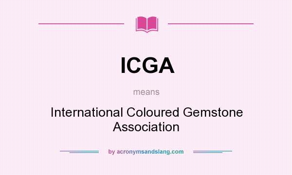 What does ICGA mean? It stands for International Coloured Gemstone Association