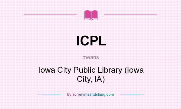 What does ICPL mean? It stands for Iowa City Public Library (Iowa City, IA)