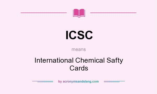 What does ICSC mean? It stands for International Chemical Safty Cards