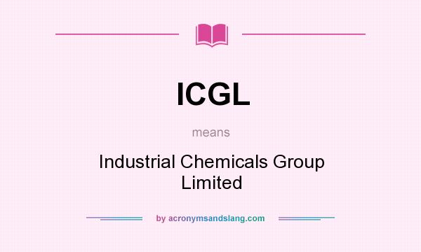 What does ICGL mean? It stands for Industrial Chemicals Group Limited