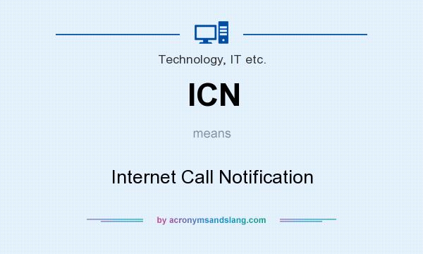What does ICN mean? It stands for Internet Call Notification