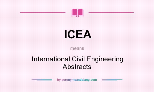 What does ICEA mean? It stands for International Civil Engineering Abstracts
