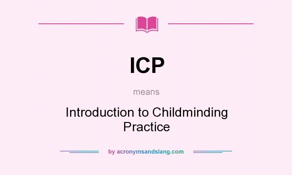 What does ICP mean? It stands for Introduction to Childminding Practice
