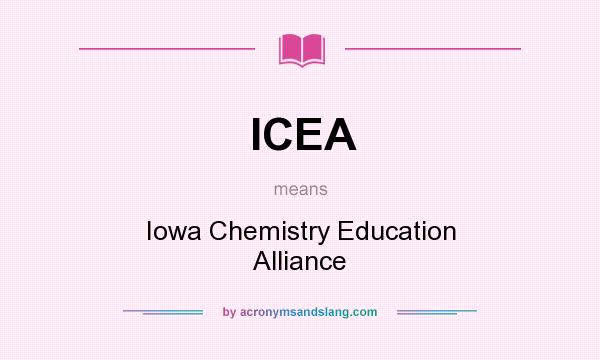 What does ICEA mean? It stands for Iowa Chemistry Education Alliance