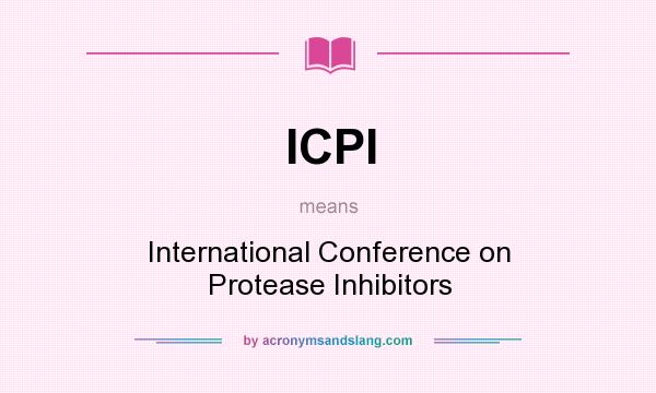 What does ICPI mean? It stands for International Conference on Protease Inhibitors