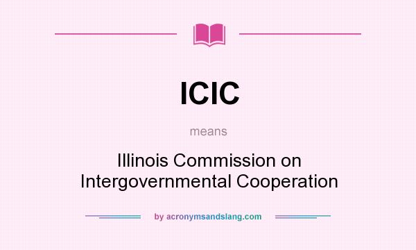 What does ICIC mean? It stands for Illinois Commission on Intergovernmental Cooperation