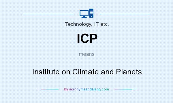 What does ICP mean? It stands for Institute on Climate and Planets