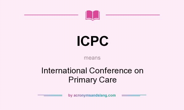 What does ICPC mean? It stands for International Conference on Primary Care