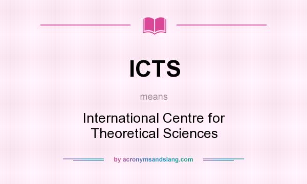 What does ICTS mean? It stands for International Centre for Theoretical Sciences
