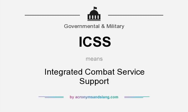 What does ICSS mean? It stands for Integrated Combat Service Support