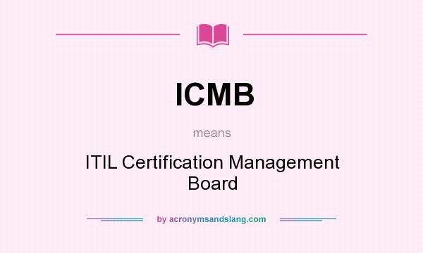 What does ICMB mean? It stands for ITIL Certification Management Board