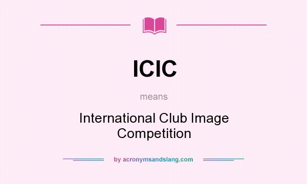 What does ICIC mean? It stands for International Club Image Competition