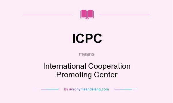 What does ICPC mean? It stands for International Cooperation Promoting Center