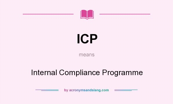 What does ICP mean? It stands for Internal Compliance Programme
