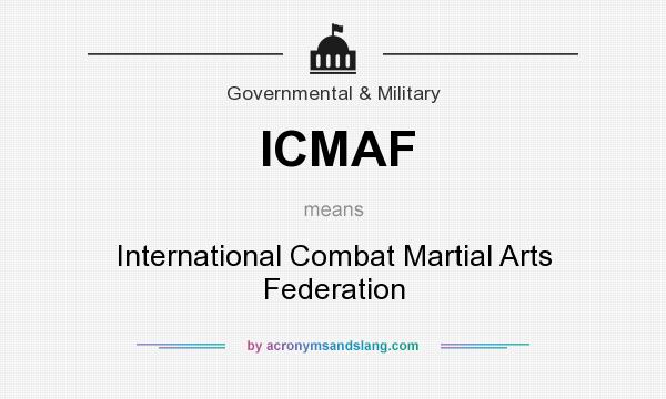 What does ICMAF mean? It stands for International Combat Martial Arts Federation