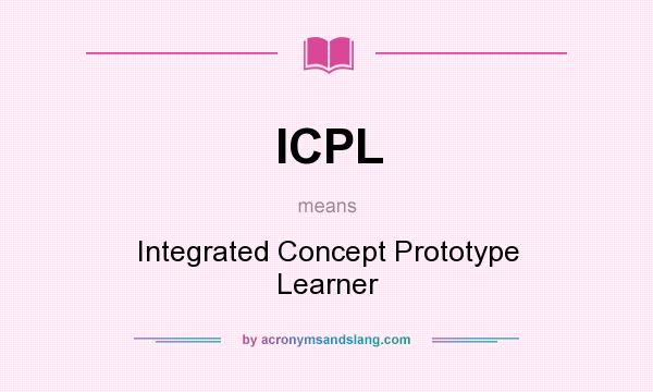 What does ICPL mean? It stands for Integrated Concept Prototype Learner