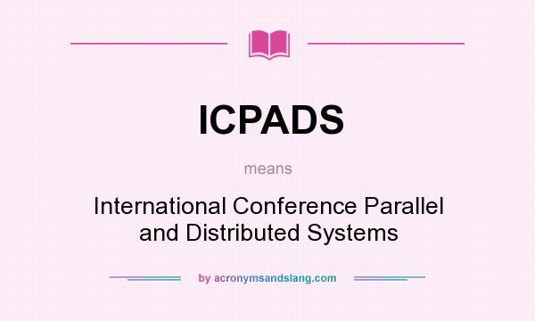 What does ICPADS mean? It stands for International Conference Parallel and Distributed Systems
