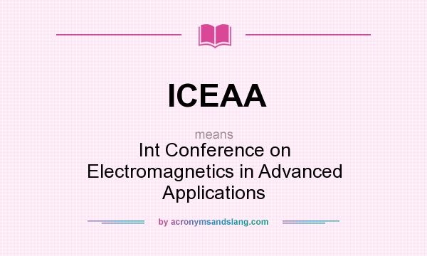 What does ICEAA mean? It stands for Int Conference on Electromagnetics in Advanced Applications